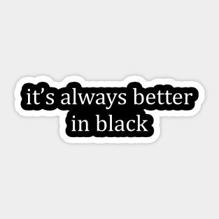 Aesthetics It's Always Better In Black Vintage Streetwear Sticker